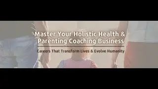 Master Your Holistic Health & Parenting Coaching Business