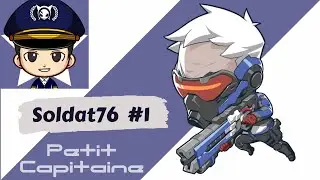 Petit Capitaine - Gameplay Overwatch - Soldat76 #1