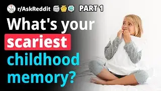 What's your scariest childhood memory? (Human Voice) r/AskReddit