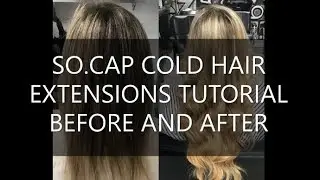ALL THE DETAILS ON SO CAP ColdHair Extensions SO CAP COLD HAIR | Hair tutorial Before and after