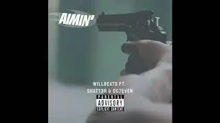 Aimin' (Ft. Shatt3r & OG7even)