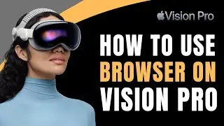 Apple Vision Pro - How to Use Browser !