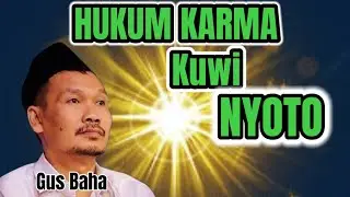 Gus Baha. Hukum karma Kuwi Nyoto 