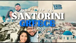 Our Trip to Santorini, Greece 2022
