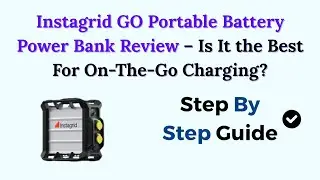 Instagrid GO Portable Battery Power Bank Review &ndash; Is It the Best For On-The-Go Charging? (2026)