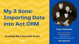 My 3 Sons: Importing Data into Act CRM. How to Import Data into Act Premium Cloud.
