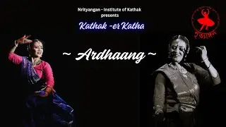 Ardhaang | Kathak Choreography | Smt. Subhadra Basuroy Debnath | Nrityangan