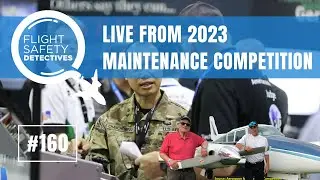 Live! from the 2023 Aerospace Maintenance Competition &ndash; Episode 163