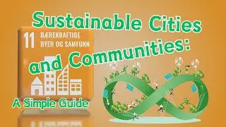 Sustainable Cities and Communities: A Simple Guide