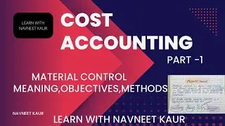 Material control | cost accounting | Meaning | objectives | Methods | B.com | BBA | Navneet kaur