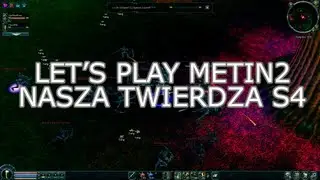 Nasza Twierdza S4 - Let's Play Metin2 PL  #13 GetMe4Free: PVP vol.1