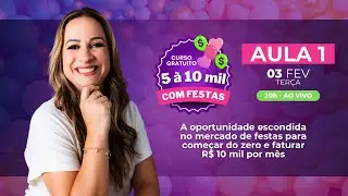 AULA 1 - A oportunidade escondida no mercado de festas para começar do zero e faturar R$ 10 mil