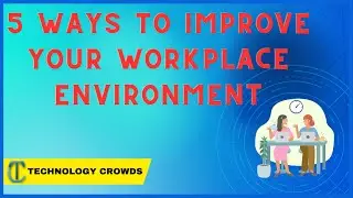 ☞ 5 Ways to Improve Your Workplace Environment