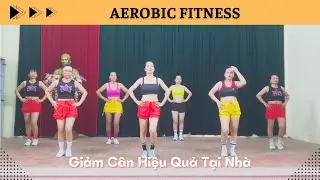 Aerobic Fitness Giảm Cân Hiệu Quả Tại Nhà #fitness #giamcan #aerobic