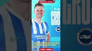 Brighton Confirm Fairytale New Year&rsquo;s Homecoming for Pascal Gro&szlig;