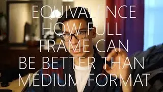 Equivalence and Why Full Frame Is Best