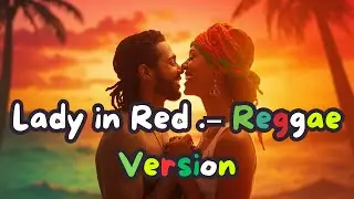 Lady in Red, Endless Love, Missing You & More (Reggae Love Songs Medley)