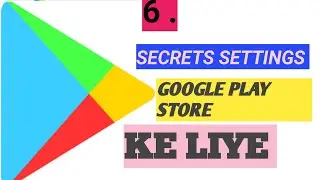 6 hidden settings of play store/ play store settings/Android hidden settings