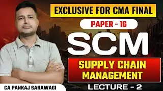 SCM | Supply Chain Management L-2 | CMA Final | CA Pankaj Sarawagi |