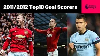 2011/2012 Premier League Top 10 Goal Scorers