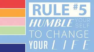 Rule #5: Humble Yourself to Change Your Life | February 7, 2021