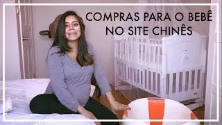 ENXOVAL DO BEBÊ - COMPRAS NO SITE CHINÊS PARTE 2 | Raquel Moraes