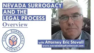 NEVADA SURROGACY AND THE LEGAL PROCESS - OVERVIEW w/ Attorney Eric Stovall