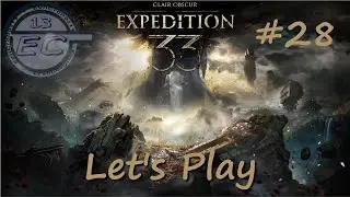 Let's Play Clair Obscur: Expedition 33 [Expert] - 28 - The Northern Continent
