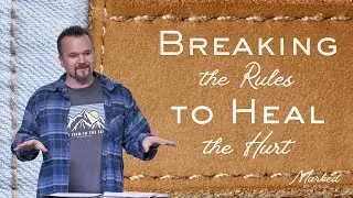 Breaking the Rules to Heal the Hurt | Brian Peterson | Mark 2