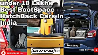 HATCHBACK under 10 lakhs best Bootspace car in India