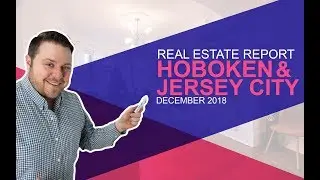 Hoboken and Jersey City 2018: End of Year Real Estate Market Report.