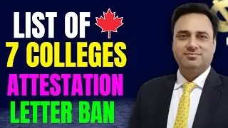 LIST OF 7 COLLEGES | ATTESTATION LETTER BANNED | CANADA STUDY VISA #canada #visa