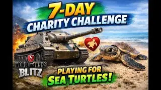 7-Day Charity Challenge Begins | CC 1 Mk 2 | World of Tanks Blitz | Playing for Sea Turtles