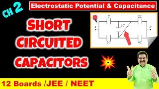 #28 Short Circuited Capacitors, Electrostatic potential & Capacitance JEE, NEET Class 12 Boards