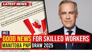 Good News for Skilled Workers: Manitoba PNP Draw 2025 | IRCC