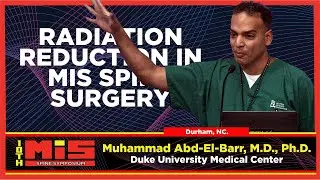 Radiation Reduction in MIS Spine Surgery - Muhammad Abd El Barr, M.D., PhD