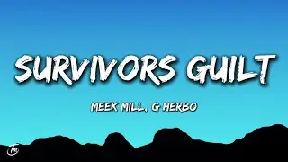 Meek Mill, G Herbo - Survivors Guilt (Lyrics)