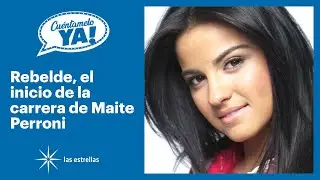Cuéntamelo Ya!: Rebelde marcó el inicio en la carrera de Maite Perroni | Las Estrellas