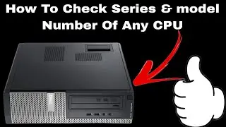 CPU Ka Model Number Or Series Name Kaisy Dekhe | How To Check Model & Series Of Any Cpu (Hindi/Urdu)