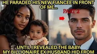 [Pt.2] HE PARADED HIS NEW FIANC&Eacute;E IN FRONT OF ME&mdash;UNTIL I REVEALED THE BABY MY BILLIONAIRE EX-HUSBAND