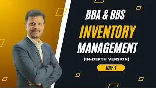 Inventory management (Day 1) || Working Capital Management || BBA & BBS | In-depth Version