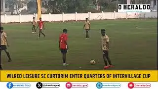 Wilred Leisure SC Curtorim enter quarters of Intervillage cup