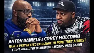 Anton Daniels & Corey Holcomb ALMOST FIGHT?! Heated Exchange Gets NASTY 😳