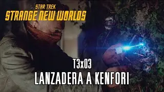 An&aacute;lisis STAR TREK STRANGE NEW WORLDS | T3x03 - Lanzadera a Kenfori