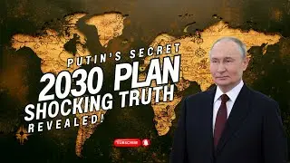 Vladimir Putin&rsquo;s Hidden Plan for 2030 &ndash; The Truth Will Shock You!