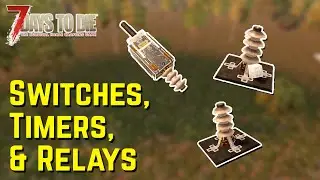 How to use Switches, Relays & Timers | Quick Tips | 7 Days to Die | Alpha 19