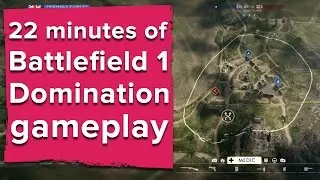 22 minutes of Battlefield 1 Domination gameplay