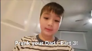 How to prank your dad - Part 3