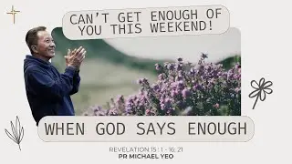When God Says Enough | Pr Michael Yeo | 19-10-2025