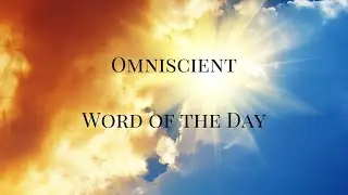 Word of the Day #3, Week #39 - Omniscient